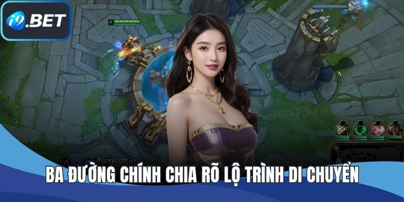 Ba đường chính chia rõ lộ trình di chuyển