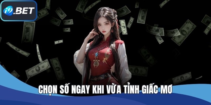 Chọn số ngay khi vừa tỉnh giấc mơ