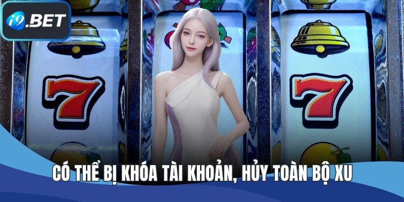 Có thể bị khóa tài khoản, hủy toàn bộ xu