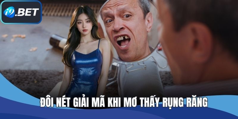 Đôi nét giải mã khi mơ thấy rụng răng