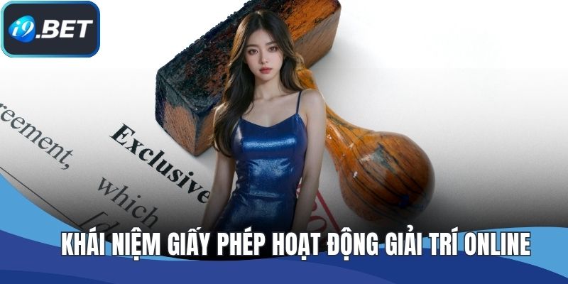 Khái niệm giấy phép hoạt động giải trí online