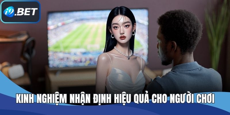 Kinh nghiệm nhận định hiệu quả cho người chơi