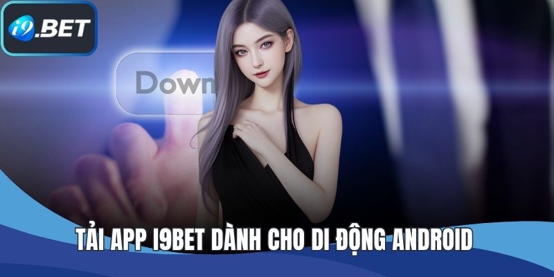 Tải app I9BET dành cho di động Android