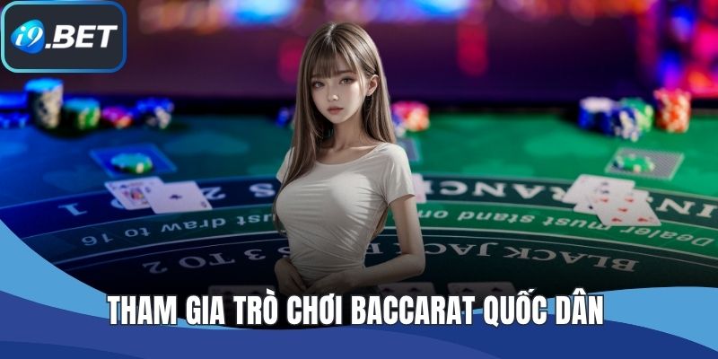 Tham gia trò chơi Baccarat quốc dân