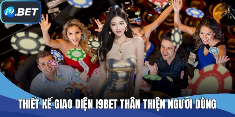 Thiết kế giao diện I9BET thân thiện người dùng