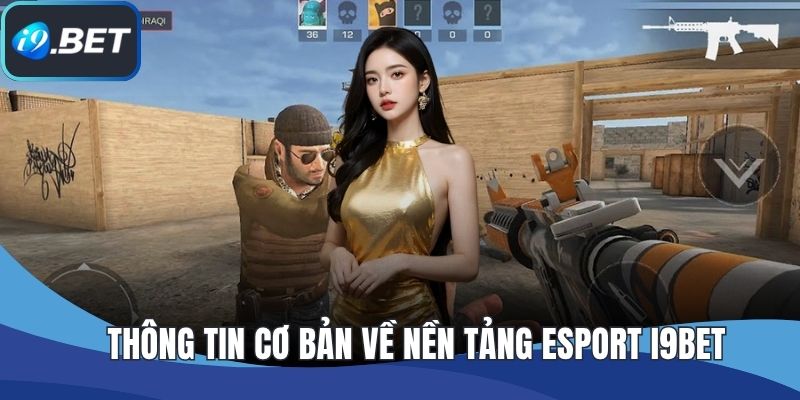 Thông tin cơ bản về nền tảng esport I9BET