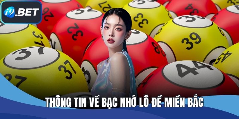 Thông tin về bạc nhớ lô đề miền bắc