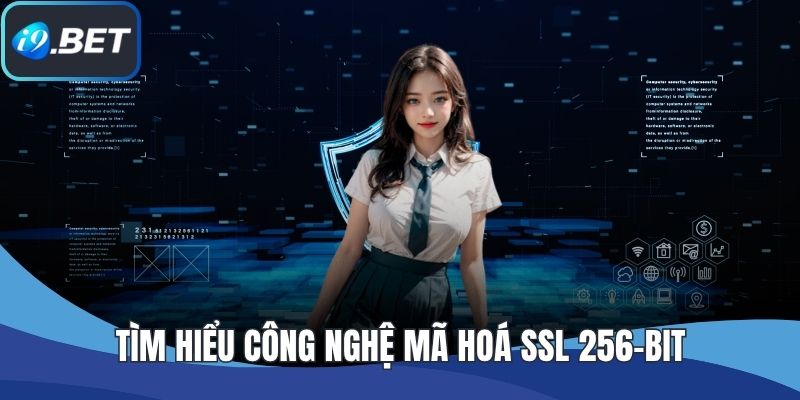 Tìm hiểu công nghệ mã hoá SSL 256-bit