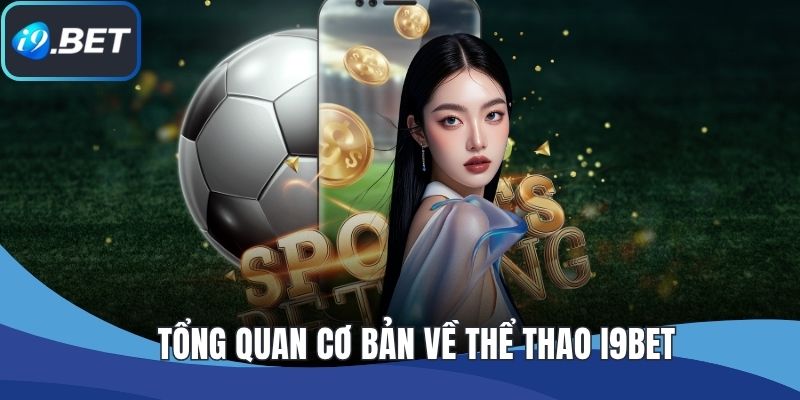 Tổng quan cơ bản về thể thao I9BET