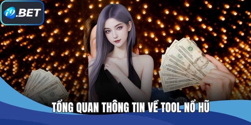 Tổng quan thông tin về tool nổ hũ